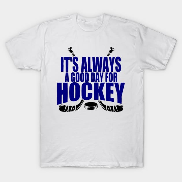 ALWAYS A GOOD DAY FOR HOCKEY T-Shirt by DEMON LIMBS